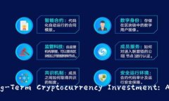 Pros and Cons of Long-Term Cryptocurrency Investment: A Comp